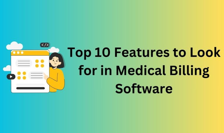 Top 10 Features to Look for in Medical Billing Software